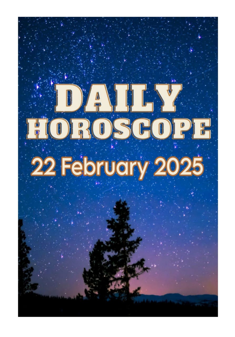 22 February 2025 Horoscope